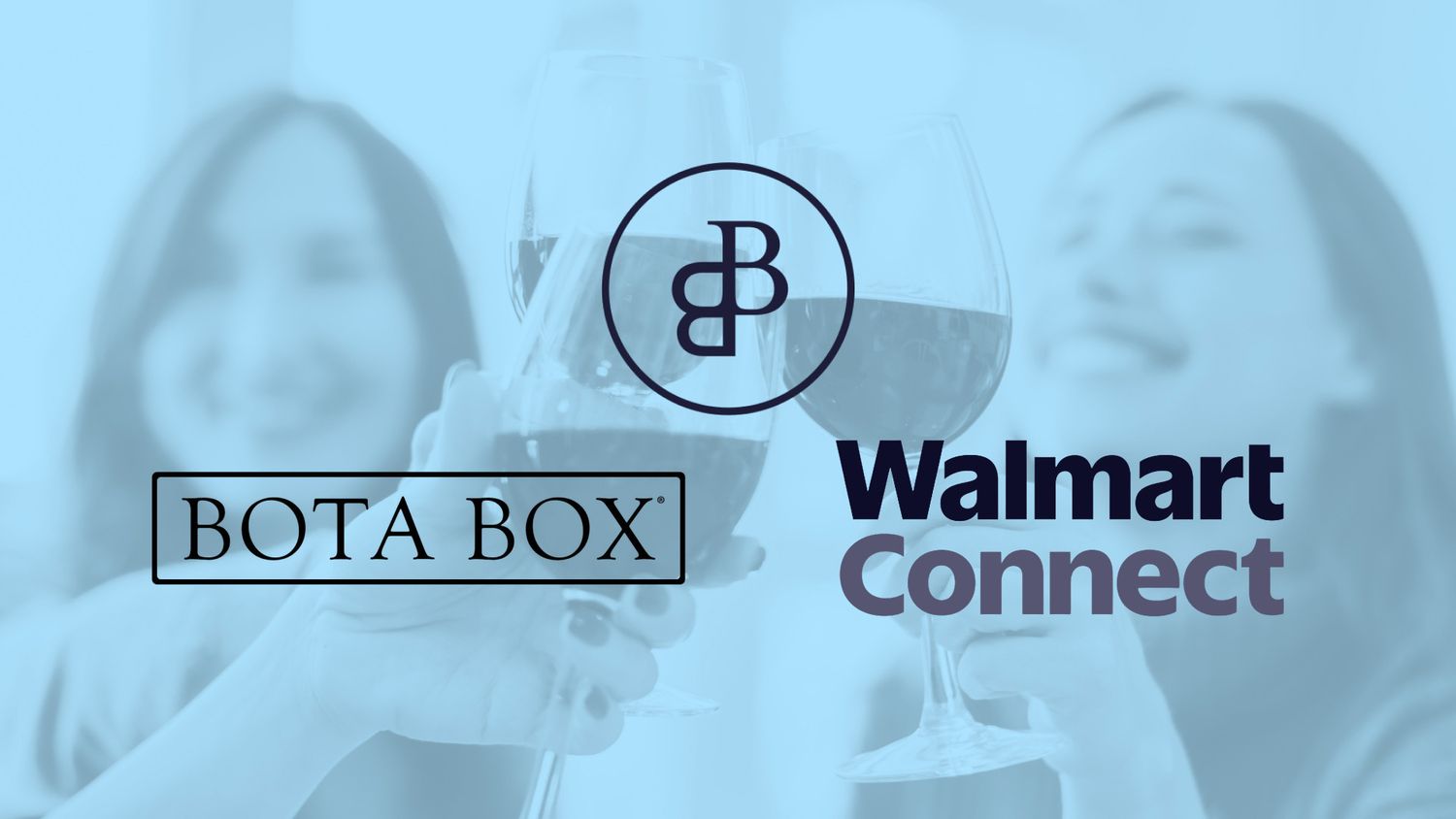 Two women holding clear glass stems filled with deep red wine, clinking their glasses together in a toast. Hazy blue overlay with Bota Box and Walmart Connect logos overtop.
