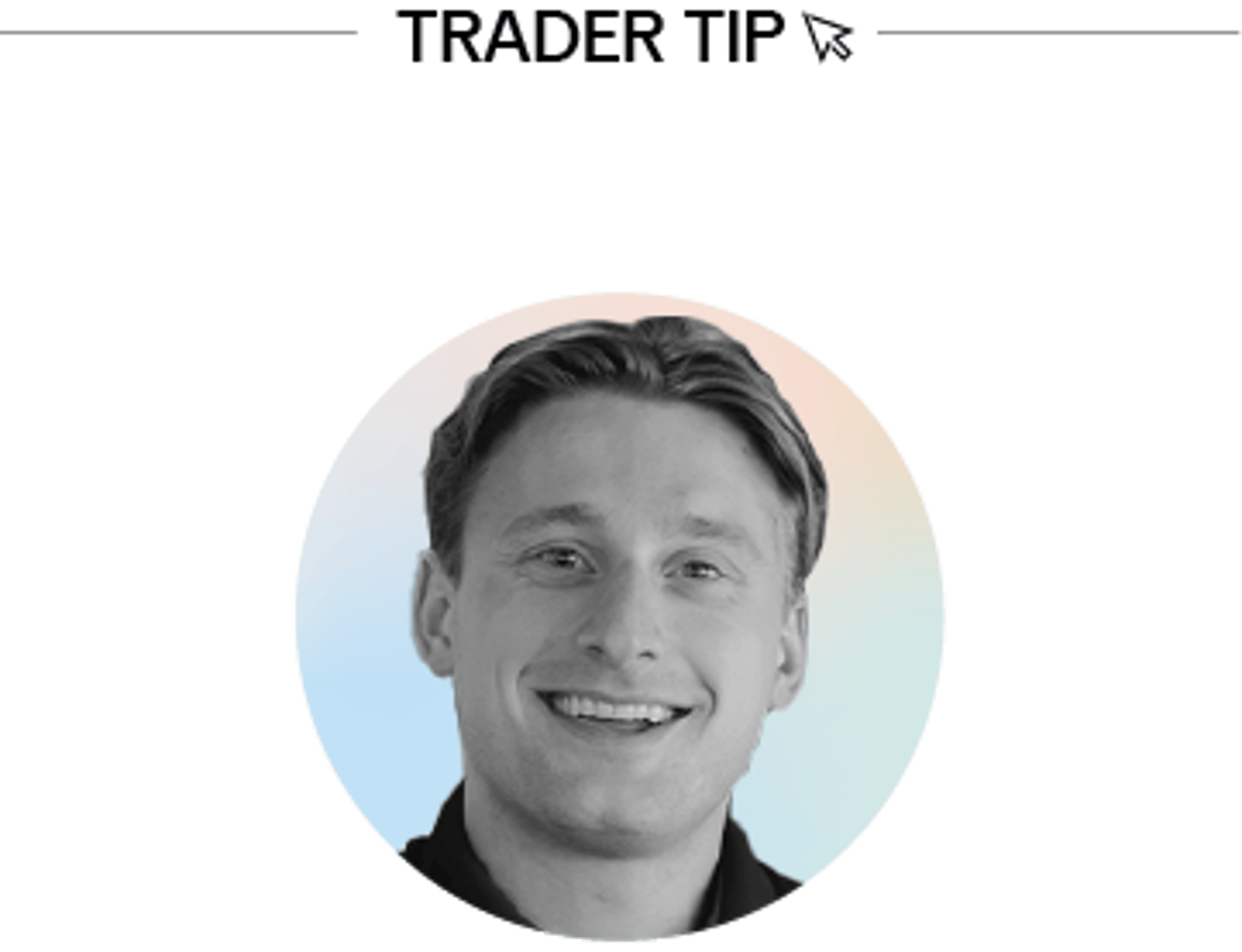 Trader tip section featuring a smiling professional headshot in a circular frame